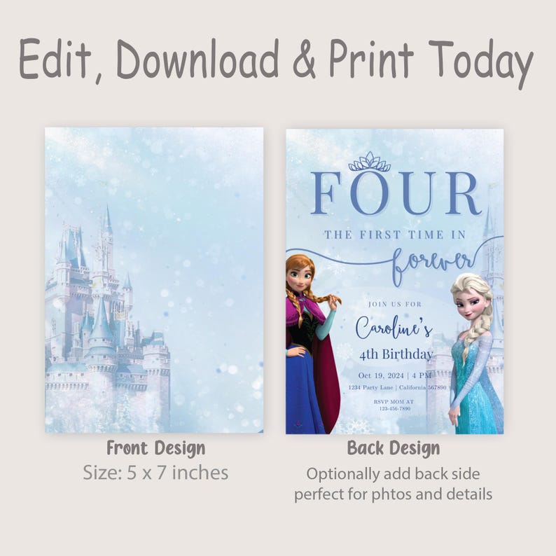 May include: Frozen themed birthday invitation with a blue and white castle on the front and a picture of Anna and Elsa on the back. The text on the back reads "Four, the first time in forever, Join us for Caroline's 4th Birthday, Oct 19, 2024, 4 PM, 1234 Party Lane, California 67800, RSVP Mom at 123-456-7800".