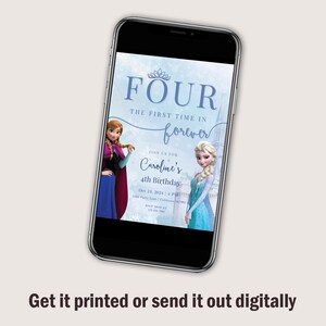 May include: A digital invitation for a 4th birthday party featuring the characters Anna and Elsa from the movie Frozen. The invitation is blue and white with a castle in the background. The text on the invitation reads "Four, the first time in forever, Join us for Caroline's 4th Birthday".