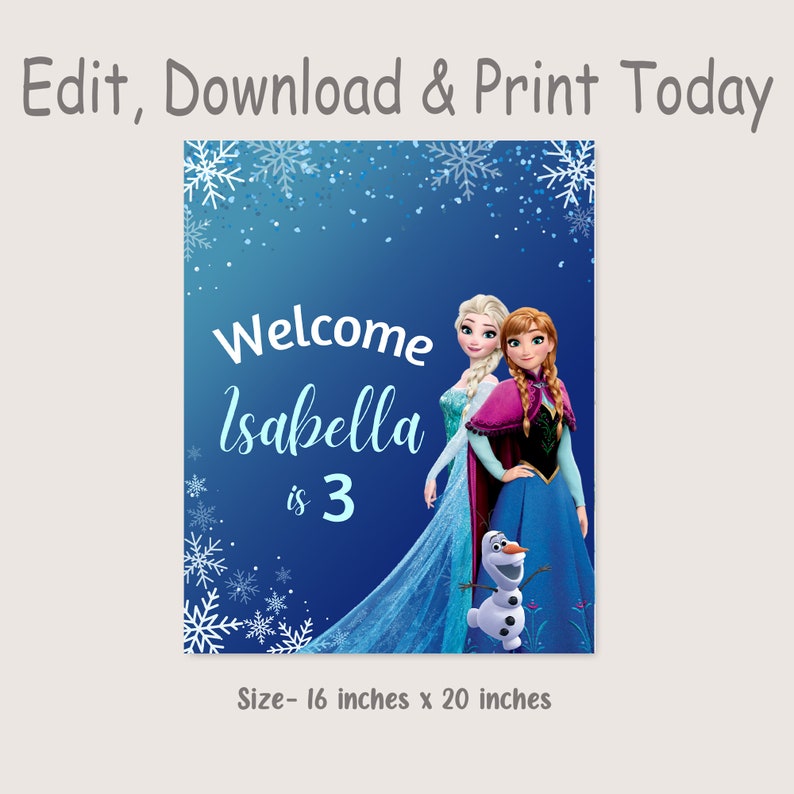 May include: A blue and white printable sign with a picture of Elsa and Anna from Frozen. The sign says "Welcome Isabella is 3" and is 16 inches by 20 inches.