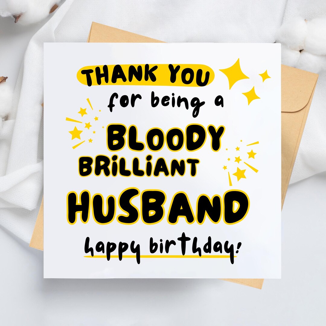 Funny Husband Birthday Card, Thank You for Being A Bloody Brilliant ...