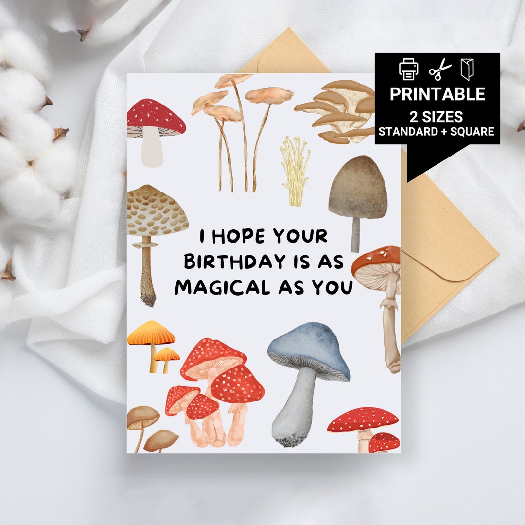 Printable Mushroom Birthday Card “I Hope Your Birthday is as Magical as