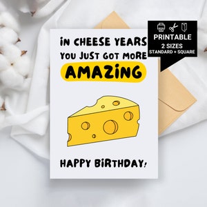 Tarjeta de cumpleaños cursi imprimible, El feliz cumpleaños más cursi, Tarjeta con juego de palabras sobre queso, En los años del queso te has vuelto más increíble, Eres increíble
