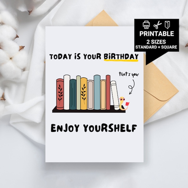 Printable, Today Is Your Birthday Enjoy Yourshelf, Birthday Book Card, Book lovers, Bookworm, Book Birthday card, card for book lovers