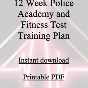 May include: A digital document with the text "12 Week Police Academy and Fitness Test Training Plan." The document also includes the text "Instant download" and "Printable PDF" on a light grey background with a white and red design.