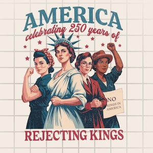 Feminist 4th of July Clipart,250th Anniversary PNG. Rejecting Kings Design (Digital Download)