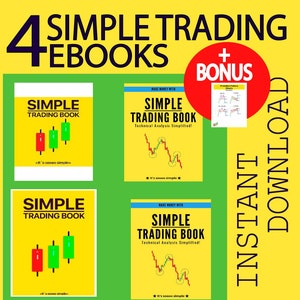May include: Four yellow and green ebooks with the title "Simple Trading Book" and the text "Make Money With" and "Technical Analysis Simplified!"  The ebooks feature a candlestick chart with red and green candles. The ebooks are surrounded by a yellow background with the text "4 Simple Trading Ebooks" and "Instant Download" in red and white.  A bonus printable pattern is included.