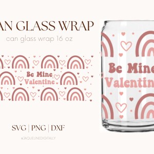 Be Mine Rainbow SVG, Can Glass Wrap Svg, Valentine Svg, Gift for her, Love Svg, Heart Svg, Valentine&#39;s Day