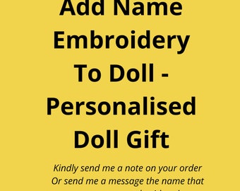 Add Name Embroidery To Doll - Personalised Doll Gift, Customised Fabric Doll First Birthday Christmas Baby Shower Present