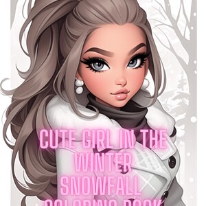 May include: A coloring book featuring a cute cartoon girl with long brown hair wearing a white winter coat. The text "Cute Girl in the Winter Snowfall Coloring Book" is written in pink letters.