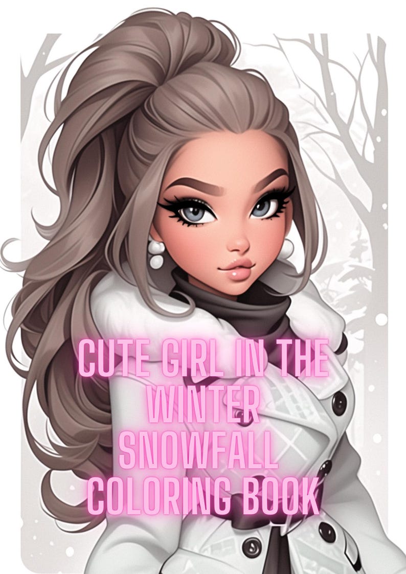 May include: A coloring book featuring a cute cartoon girl with long brown hair wearing a white winter coat. The text "Cute Girl in the Winter Snowfall Coloring Book" is written in pink letters.