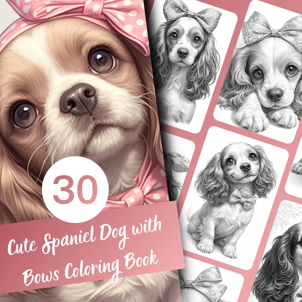 Cute Spaniel Dog with Bows Coloring Book, 30 Pages of Adorable Spaniel Dogs with Bows Grayscale Coloring Book for Kids & Adults