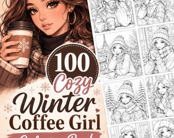 Winter Coloring Book for Adults, 100 Cozy Coffee Girl Grayscale Pages for Relaxing Stress-Free Coloring, Printable PDF