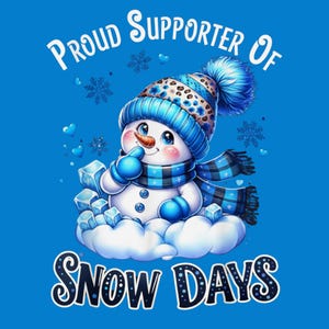 May include: A cartoon snowman wearing a blue and white patterned hat, scarf, and gloves. The snowman is on a cloud with ice cubes and the text "Proud Supporter Of Snow Days" in white and blue.