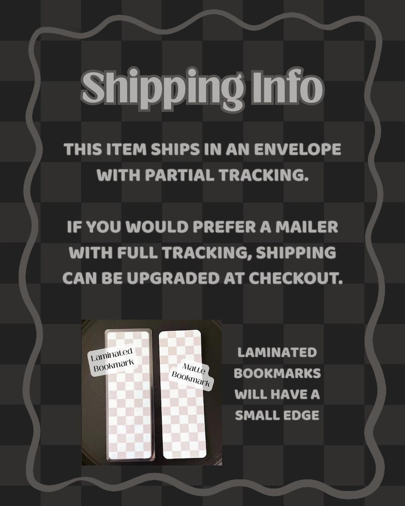 May include: The image displays two bookmarks, one laminated and one matte, with a checkered pattern. Text on the image reads "Shipping Info" and details about shipping options. The laminated bookmarks will have a small edge.