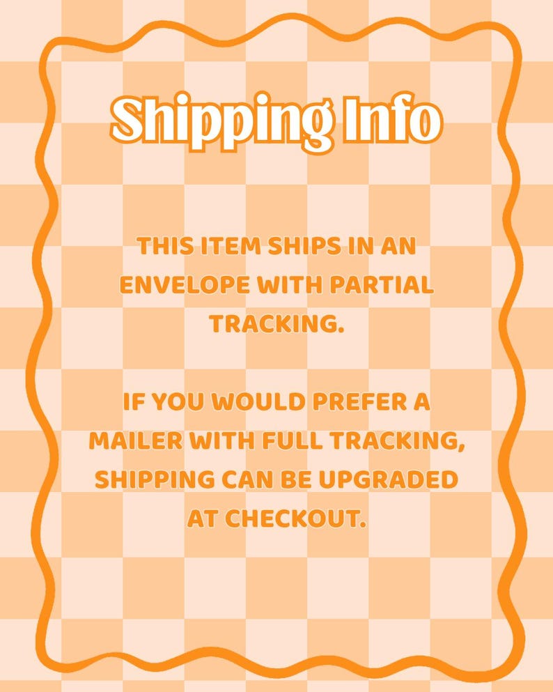 May include: An orange and white checkered background with a wavy orange border. The text "Shipping Info" is at the top. Below, the text states the item ships in an envelope with partial tracking. Full tracking is available at checkout.