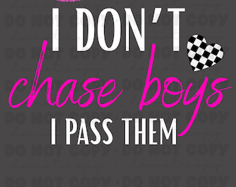 I Don’t Chase Boys I pass them 2 Files Racing Dirt Track Girls Digital Design Sublimation DTF Design Transparent PNG