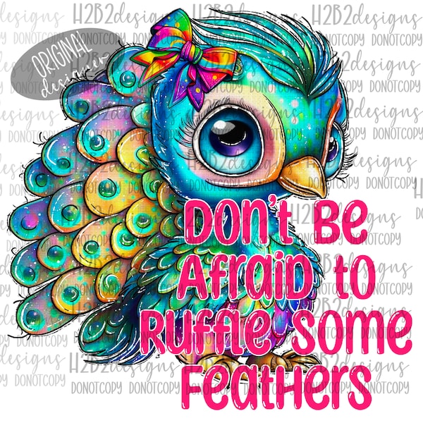 Peacock dont be afraid to ruffle some feathers  Digital Design Sublimation Design  Transparent PNG