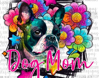 Boston Terrier Mom  Digital Design Sublimation Design  Transparent PNG