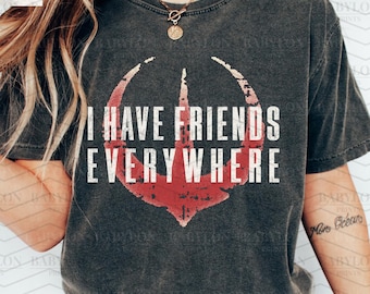 I Have Friends Everywhere T Shirt, Star Wars Andor Season 2 Shirt, Cassian Andor T-Shirt, Star Wars Andor Luthen Mon Mothma Rebellion Shirt