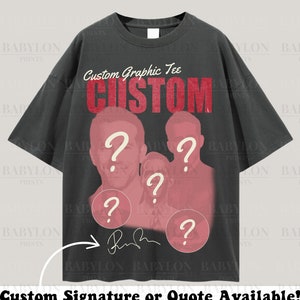 May include: A dark gray oversized t-shirt with a red graphic print that says "CUSTOM" and features four faces with question marks over them. The shirt also has a handwritten signature and the text "Custom Signature or Quote Available!"