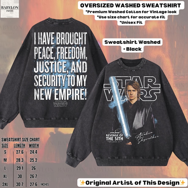 May include: Black oversized washed sweatshirt with Star Wars graphics. The front features Anakin Skywalker with a lightsaber, and the back displays text: "I HAVE BROUGHT PEACE, FREEDOM, JUSTICE, AND SECURITY TO MY NEW EMPIRE!" Made of premium washed cotton.