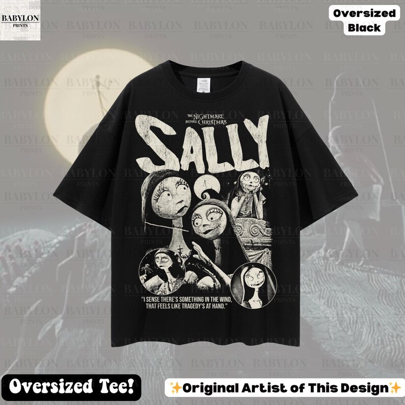 May include: Black oversized tee featuring a graphic of Sally from "The Nightmare Before Christmas." The design includes the character's name and several illustrations of Sally. The text "I sense there's something in the wind, that feels like tragedy's at hand." is also included.
