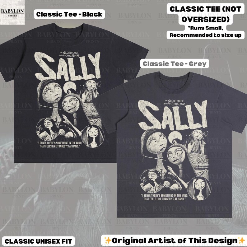 May include: Two classic unisex fit t-shirts, black and grey, featuring a graphic of Sally from "The Nightmare Before Christmas." The design includes the character's name and a quote. The shirts are labeled as classic tees, not oversized.