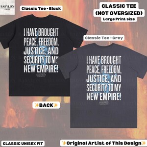 May include: Black and grey classic unisex fit t-shirts. The black tee features the text "I HAVE BROUGHT PEACE, FREEDOM, JUSTICE, AND SECURITY TO MY NEW EMPIRE!" in white. The grey tee has the same text. The Star Wars logo is visible.