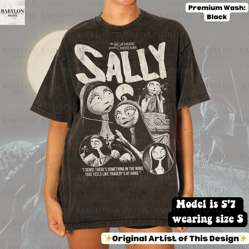 May include: Black t-shirt featuring a graphic of Sally from "The Nightmare Before Christmas." The design includes the character's name and a quote. The shirt is a premium wash and the model is 5'7" wearing size S. Original artist design.
