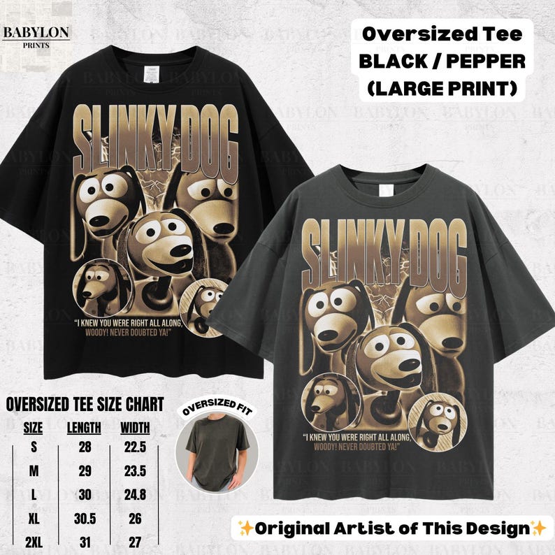 May include: Black and pepper oversized tee shirts with a large Slinky Dog graphic. The graphic includes the text "SLINKY DOG" and "I KNEW YOU WERE RIGHT ALL ALONG, WOODY! NEVER DOUBTED YA!". The size chart is in inches.