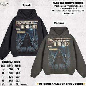 May include: Black and pepper-colored fleeced boxy hoodies with a Star Wars graphic. The graphic reads "ORDER 66 - THE FALL OF THE JEDI". The hoodies have a pocketless design and a large print size. Unisex fit. See size chart for measurements.