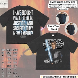 May include: Black oversized boxy tee featuring a Star Wars design. The shirt displays the text "I HAVE BROUGHT PEACE, FREEDOM, JUSTICE, AND SECURITY TO MY NEW EMPIRE!" and an image of Anakin Skywalker. Includes a size chart.