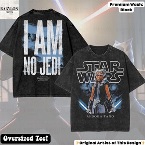 Oversized Ahsoka Tano Star Wars T-Shirt: Ahsoka Im No Jedi Sweatshirt, Star Wars Clone Wars Disneyworld Tee, May 4th Star Wars Rebels Shirt Premium Wash: Black