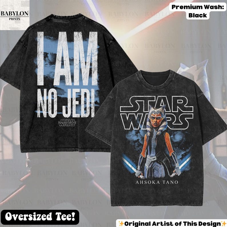 Oversized Ahsoka Tano Star Wars T-Shirt: Ahsoka Im No Jedi Sweatshirt, Star Wars Clone Wars Disneyworld Tee, May 4th Star Wars Rebels Shirt Premium Wash: Black