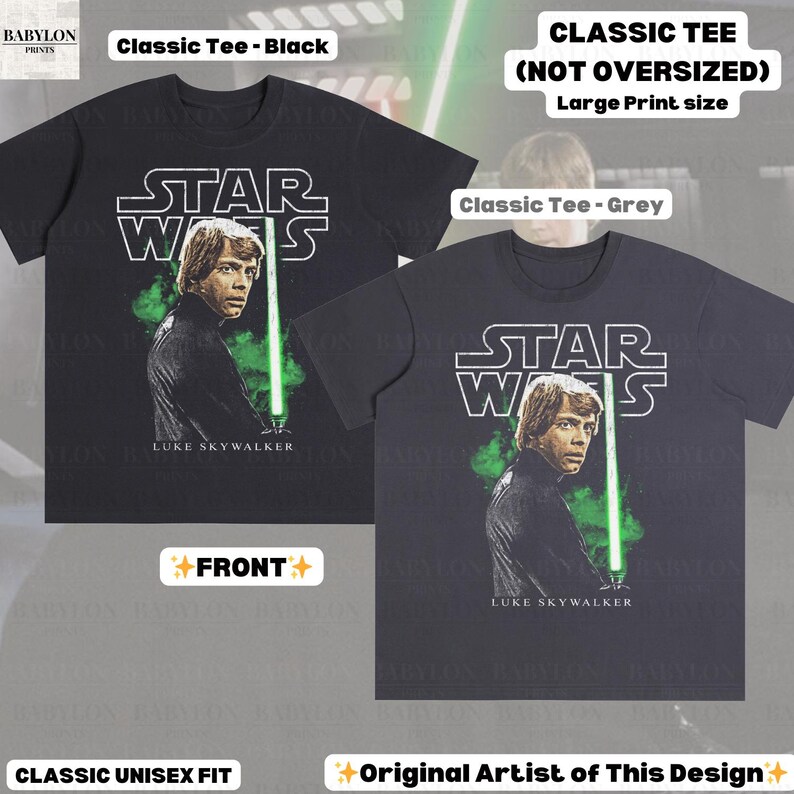 May include: Black and grey classic unisex fit t-shirts featuring a large print of Luke Skywalker with a green lightsaber and the Star Wars logo. The text "LUKE SKYWALKER" is below the image. The shirts are labeled "Classic Tee" and "Original Artist of This Design."