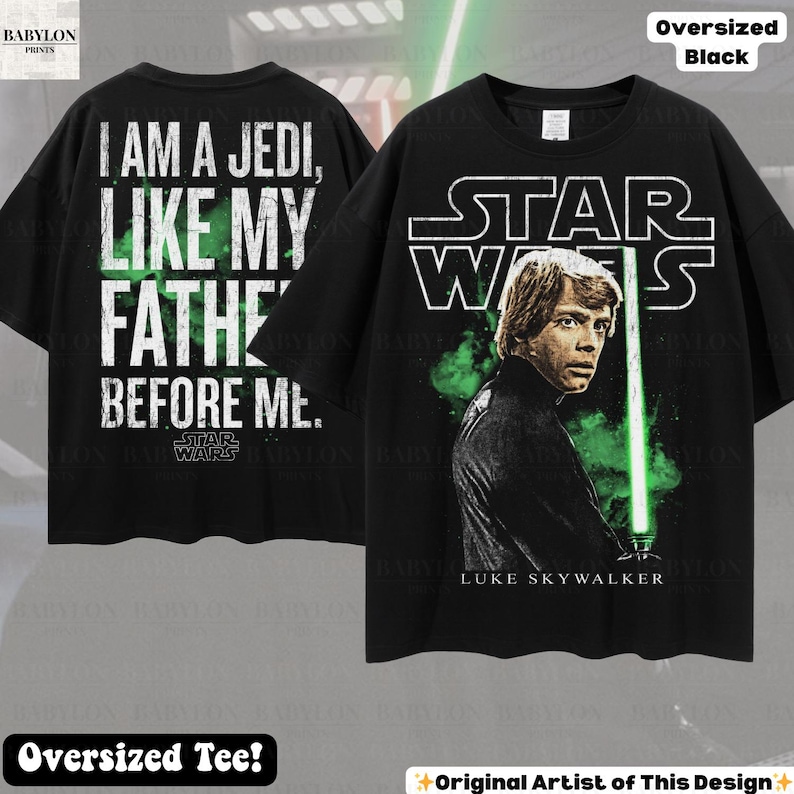 May include: Black oversized t-shirt featuring Luke Skywalker from Star Wars. The front displays Luke with a green lightsaber and the Star Wars logo. The back has the text "I AM A JEDI, LIKE MY FATHE BEFORE ME." A perfect gift for Star Wars fans.