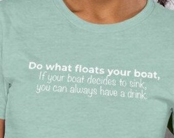 Húndete o nada con estilo con la camiseta "Whatever Floats Your Boat", un regalo divertido para cualquier ocasión