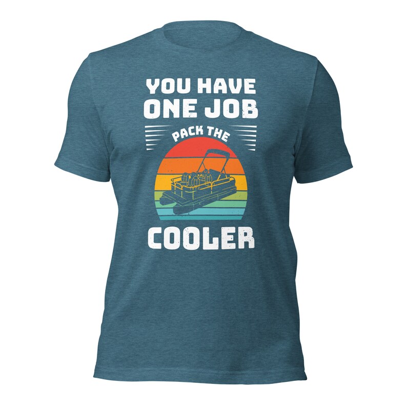 You Have One Job Pack the Cooler Pontoon Lake Life / cabin Unisex t-shirt