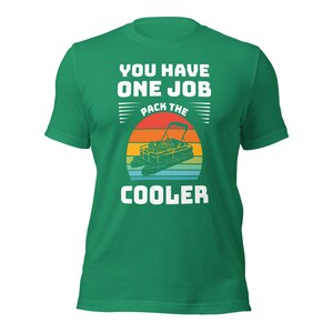 You Have One Job Pack the Cooler Pontoon Lake Life / cabin Unisex t-shirt