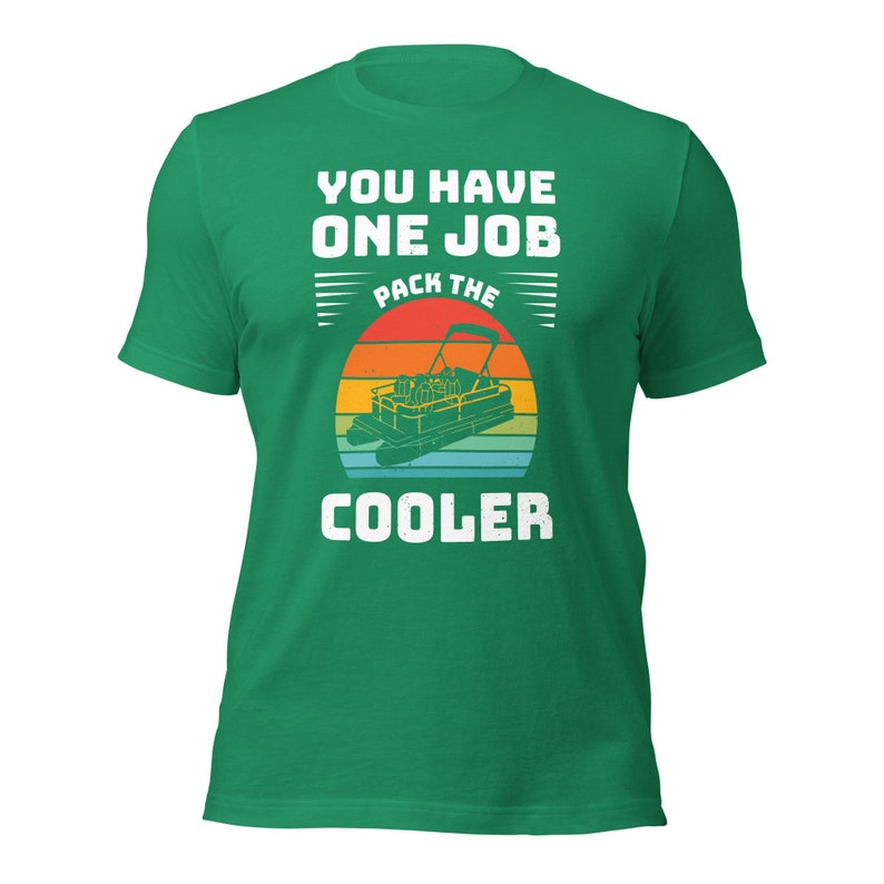 You Have One Job Pack the Cooler Pontoon Lake Life / cabin Unisex t-shirt