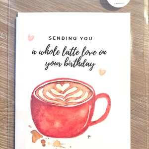 Watercolour Latte Birthday Card (sending you a whole Latte love on your Birthday!)