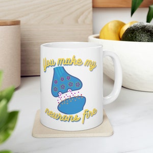 You Make My Neurons Fire Neuroscience Mug