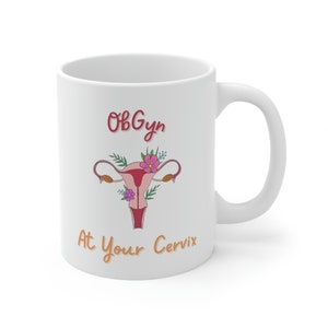 At Your Cervix Flower ObGyn Obstetrics Gynecology Medicine Mug
