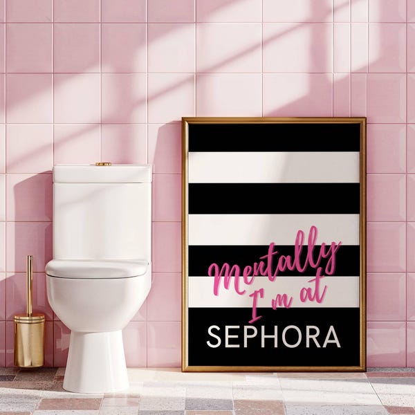 Mentally Im at Sephora Dorm Room Decor Black and Pink Fashion College Apartment Decor Makeup Lover Wall Quirky Pop Decor Feminist Wall Print