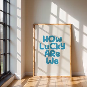 How Lucky Are We Wall Art Printable Blue Aesthetic Poster Preppy Room Decor Cool Wall Art for Living Room Typography Poster Modern Wall Art