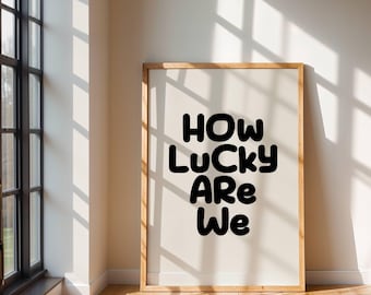 How Lucky Are We Wall Art Print Apartment Decor Preppy Room Decor Inspirational Saying Daily Affirmation Positive Quote Typography Poster