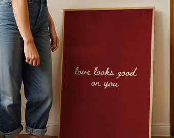 Love Looks Good On You Wall Art Printable Romantic Valentines day Quote Poster Modern Bedroom Decor Digital Download