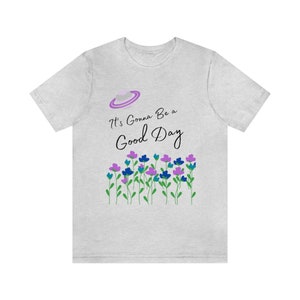It&#39;s Gonna Be a Good Day UFO Unisex Tshirt Jersey Tee flowers flower print tee shirt t-shirt spring tshirt flower tshirt oversized cotton