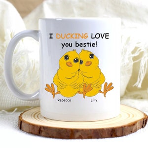 I Ducking Love You Bestie Mug - Personalised Gift, Bestie Gift, Best Friend Gift, Funny Friend Gift