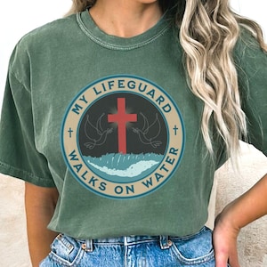 My Lifeguard Walks On Water Comfort Colors® T-shirt, Religious T-shirt, Bible Verse Shirt, Scripture Shirt, Jesus Lover Shirt, God Shirt